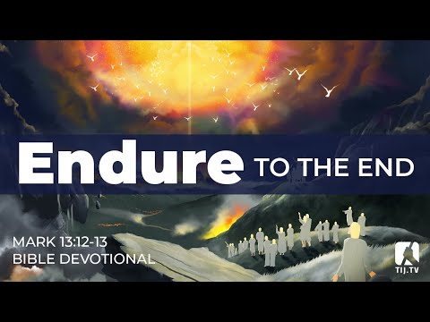 121. Endure to the End – Mark 13:12–13