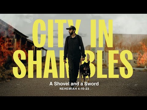 Sunday 9:00 AM Service: A Shovel and a Sword - Nehemiah 4:10-23 - Nate Heitzig