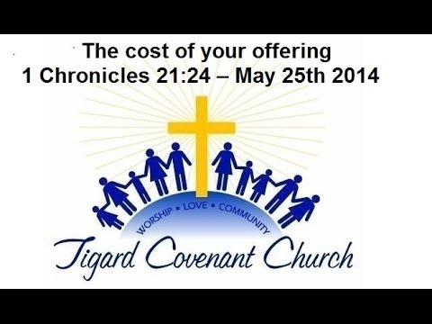The cost of your offering -- 1 Chronicles 21:24 -- May 25th 2014