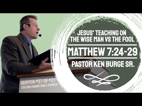 Matthew 7:24-29 - Jesus' Teaching On The Wise Man Versus The Fool: Sermon on The Mount