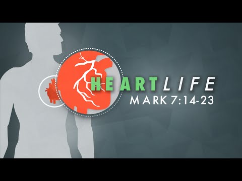Heart Life: Mark 7:14-23
