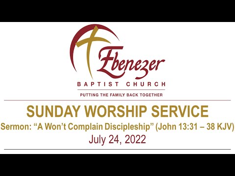 July  24, 2022 “A Won’t Complain Discipleship” (John 13:31 – 38 KJV)