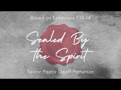 Sealed by the Spirit // Ephesians 1:13-14
