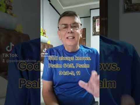 God always knows - Psalm 64:5, Psalm 94:8-9, 11
