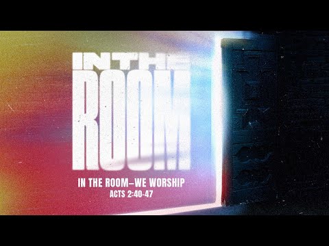 Sunday 9:00 AM: In the Room—We Worship - Acts 2:40-47 - Skip Heitzig