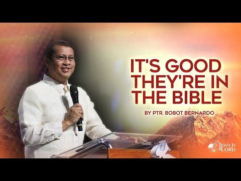 It's Good They're In The Bible | Ptr. Bobot Bernardo