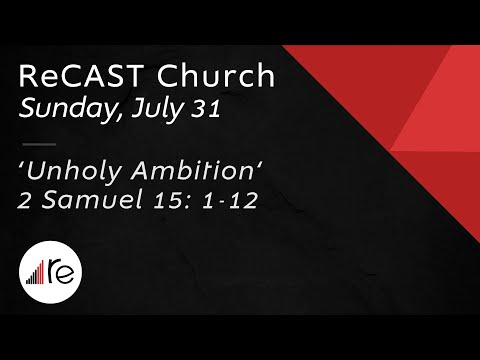 'Unholy Ambition' 2 Samuel 15: 1-12