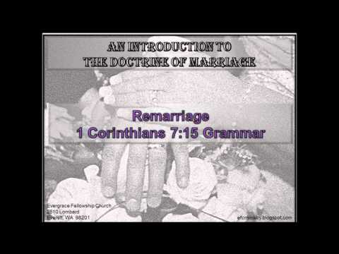 Marriage #015 (Remarriage - 1 Corinthians 7:15 Grammar)