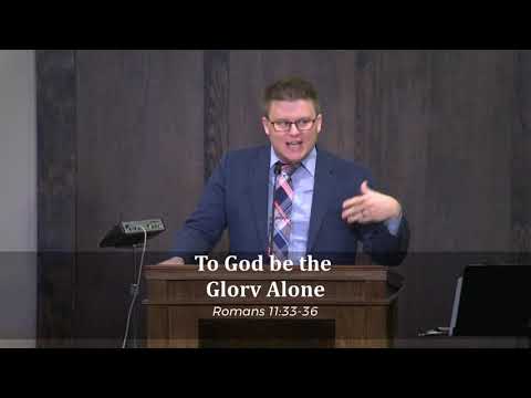 To God Be the Glory Alone (Romans 11:33-36)