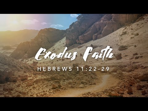 Exodus Faith - Dave McMurry | Hebrews 11:22-29