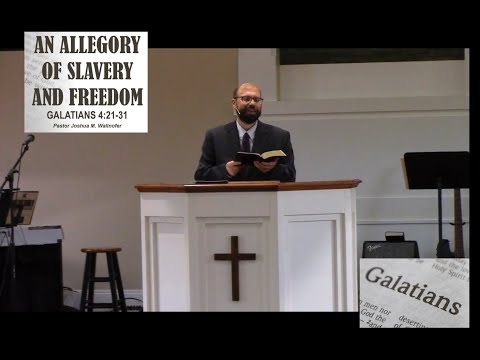 Galatians 4:21-31 || An Allegory of Slavery and Freedom by Pastor Joshua Wallnofer