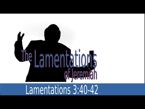 The Lamentations of Jeremiah 3:40-42 You Have Not Pardoned