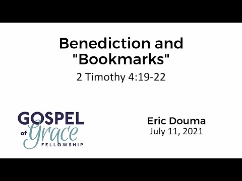 Benediction and “Bookmarks” (2 Timothy 4:19-22)