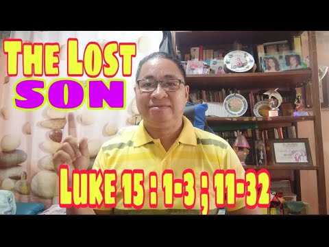 THE LOST SON / PRODIGAL / LUKE 15:1-3;11-32 / #tandaanmoito #gospelofluke II Gerry Eloma Channel