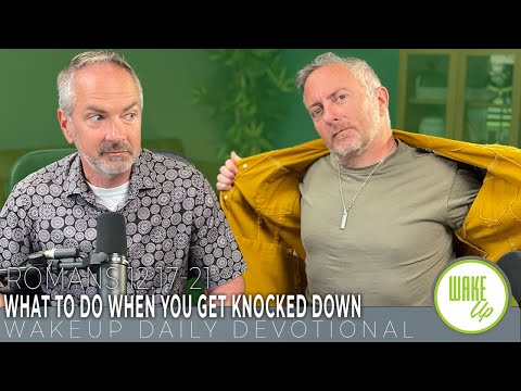 WakeUp Daily Devotional | What to Do When You Get Knocked Down | Romans 12:17-21