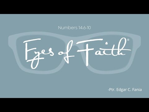 The Eyes of Faith | Numbers 14:6-10 | Sunday Worship July 24, 2022