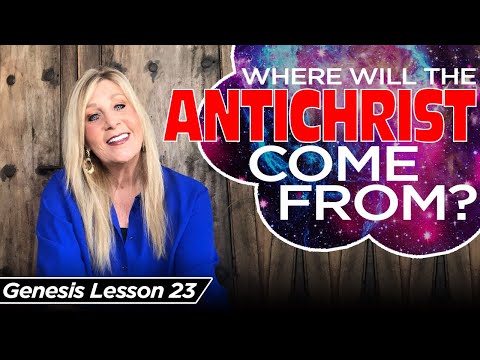 Genesis 10:1-32 Where Will the Anti Christ Come From?  - Genesis 23
