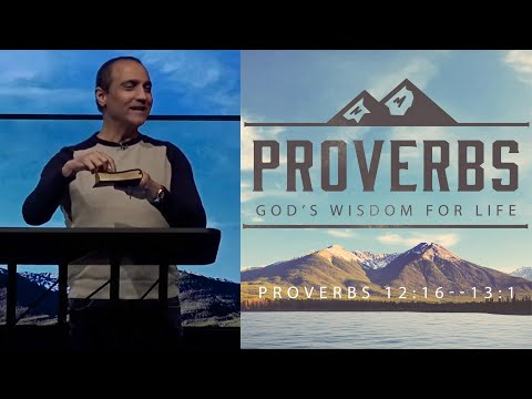 Proverbs: God's Wisdom For Life // Proverbs 12:16 -- 13:1