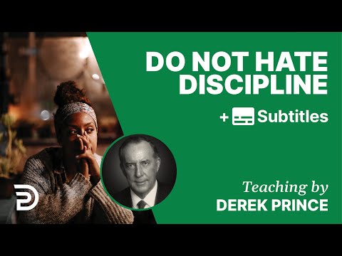 Do Not Hate Discipline | Part 156 | Derek Prince Devotions