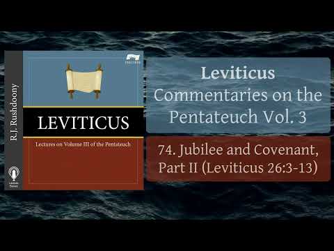 74. Jubilee and Covenant, Part II (Lev. 26:3-13) Leviticus; Pentateuch, Vol. 3, RJ Rushdoony