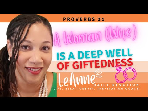 ????????A "Wife" is a Deep Well of Giftedness  |  Proverbs 31:18  Daily Devotion