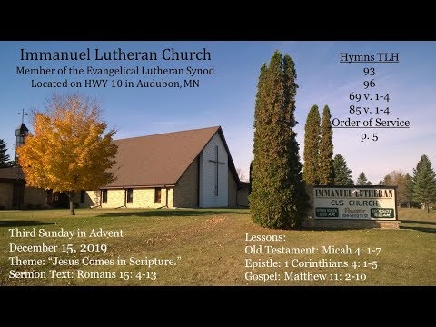 Third Sunday in Advent "Jesus Comes in Scripture." Romans 15:4-13 Dec 15, 2019