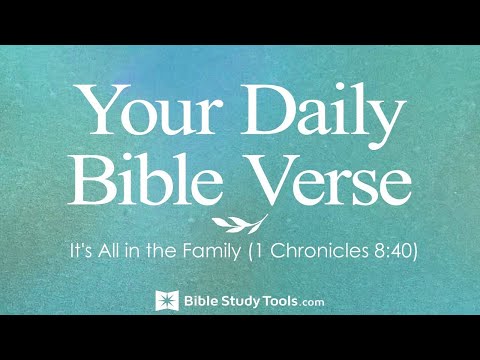 It's All in the Family (1 Chronicles 8:40)