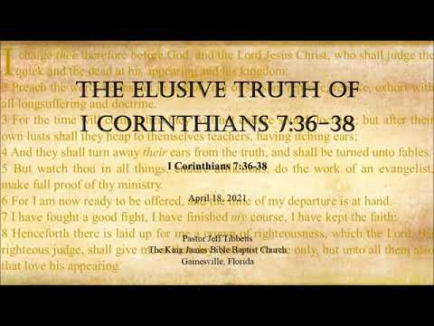 I Corinthians 7:36-38 The Elusive Truth of I Corinthians 7:36-38