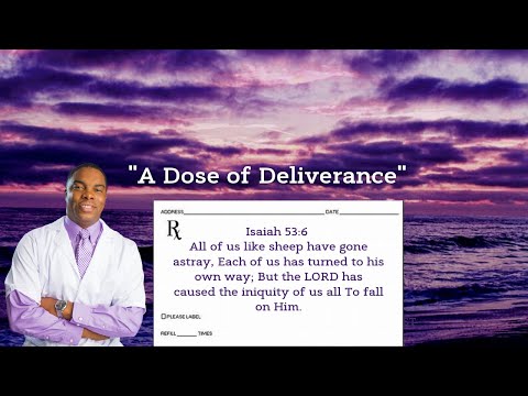 "A Dose of Deliverance" Isaiah 53:6