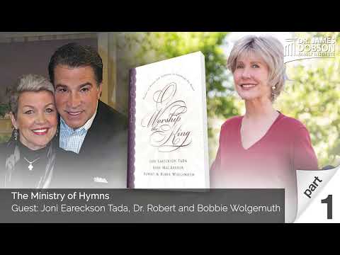 The Ministry of Hymns - Part 1 with Guests Joni Eareckson Tada, Dr. Robert and Bobbie Wolgemuth