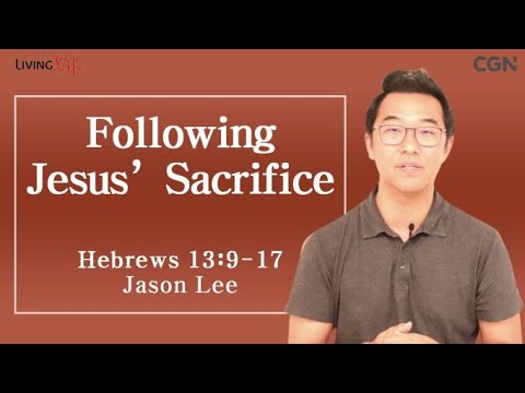 Following Jesus' Sacrifice (Hebrews 13:9-17) - Living Life 09/29/2023 Daily Devotional Bible Study