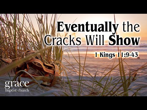 Eventually the Cracks Will Show | 1 Kings 11:9-43