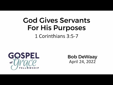 God Gives Servants For His Purposes (1 Corinthians 3:5-7)
