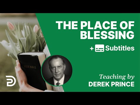 The Place Of Blessing | Part 131 | Derek Prince Devotions