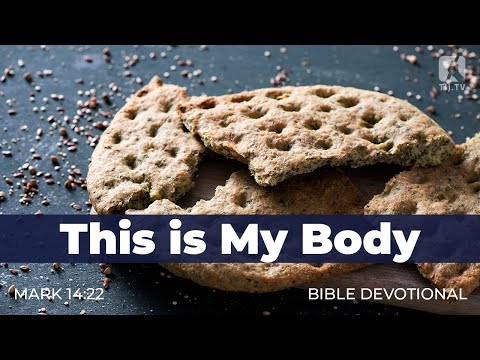 139. This is My Body – Mark 14:22
