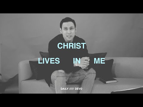 Christ Lives In Me — Daily Devo • Galatians 2:20