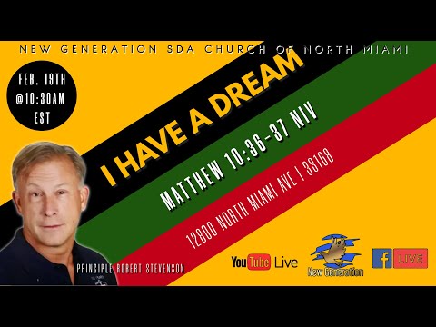 02-19-2022 | I Have A Dream | Principle Robert Stevenson | Matthew 10:36-37 NIV | 10:30 AM EST |