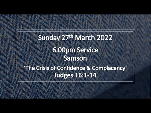 Judges 16:1-14 'The Crisis of Compromise & Complacency’