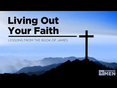 Living Out Your Faith (James 2:14-26) | Men's Bible Study | Pastor Kellen Allen