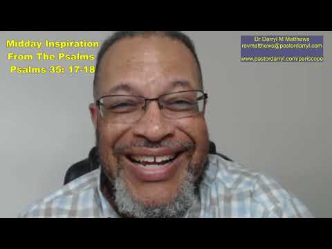 Midday Inspiration Fr The Psalms - Psalm 35: 17-18 #psalms #darrylmatthews