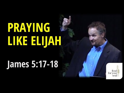 Sermon on James 5:17-18 "Praying Like Elijah"