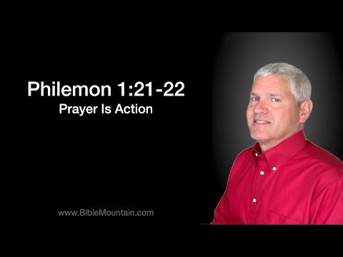 Philemon 1:21-22 Prayer is Action