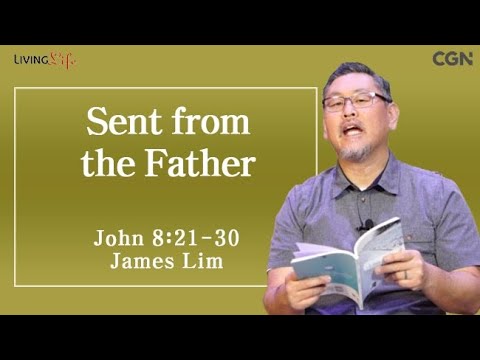 Sent from the Father (John 8:21-30) Living Life 01/29/2025 Daily Devotional Bible Study