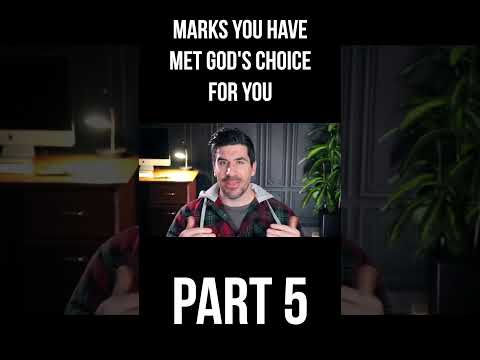 God's Choice for You Will Be Marked By . . . (Part 5)