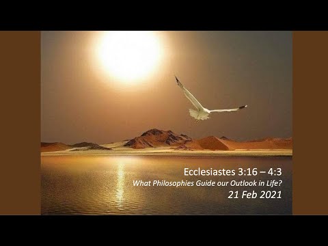 What Philosophies Guide our Outlook in Life? - (Eccl 3:16 – 4:3)