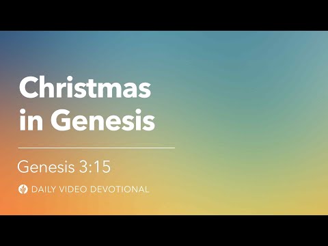 Christmas in Genesis | Genesis 3:15 | Our Daily Bread Video Devotional