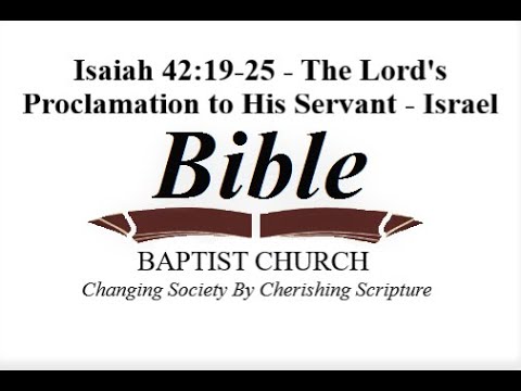 Isaiah 42:19-25 - The Lord's Proclamation to His Servant - Israel