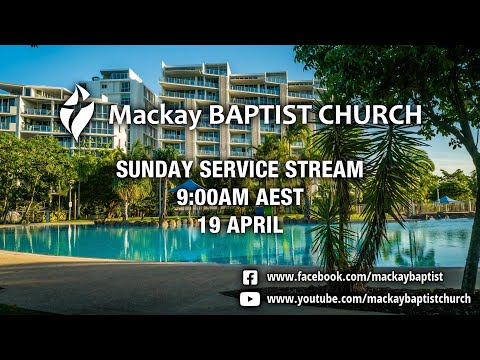 Mackay Baptist Church: Service 19 April 2020 "1 Peter 2:18-25"