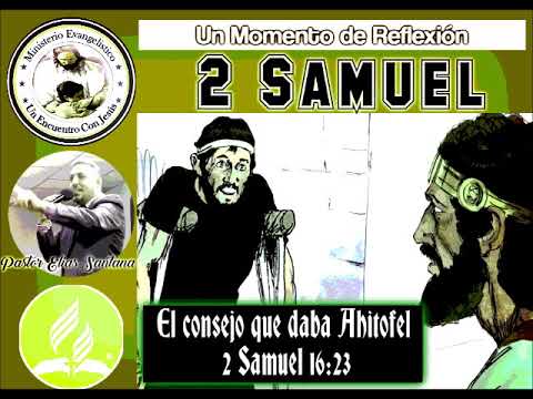 El consejo que daba Ahitofel. 2 Samuel 16:23