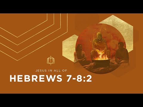 Hebrews 7-8:2 | A Better Priest | Bible Study
